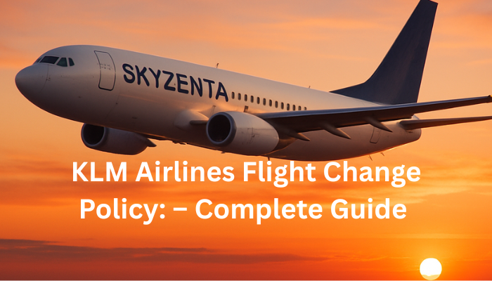 KLM Airlines Flight Change Policy: – Complete Guide